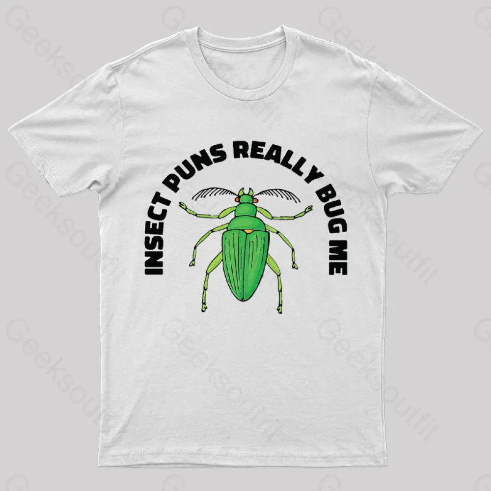 Insect Puns Really Bug Me Geek T-Shirt - Image 8