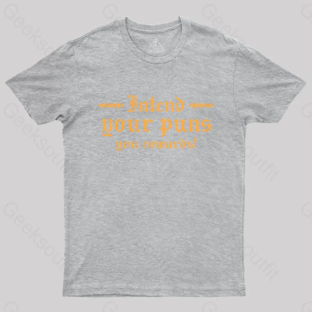 Intend Your Puns You Cowards T-Shirt - Image 7