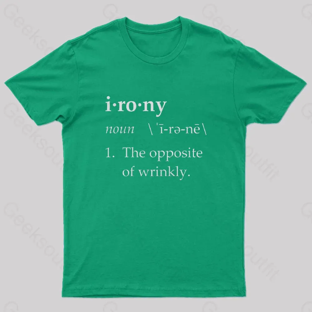 Irony Definition The Opposite of Wrinkly Geek T-Shirt - Image 7