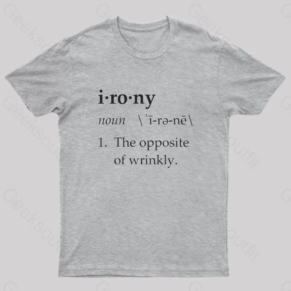 Irony Definition The Opposite of Wrinkly Geek T-Shirt - Image 4