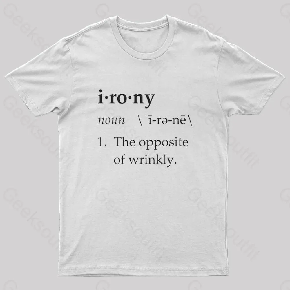 Irony Definition The Opposite of Wrinkly Geek T-Shirt - Image 8