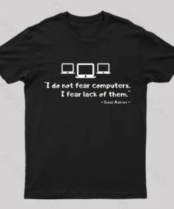 Alternative view of Isaac Asimov - I do not Fear Computers Geek T-Shirt