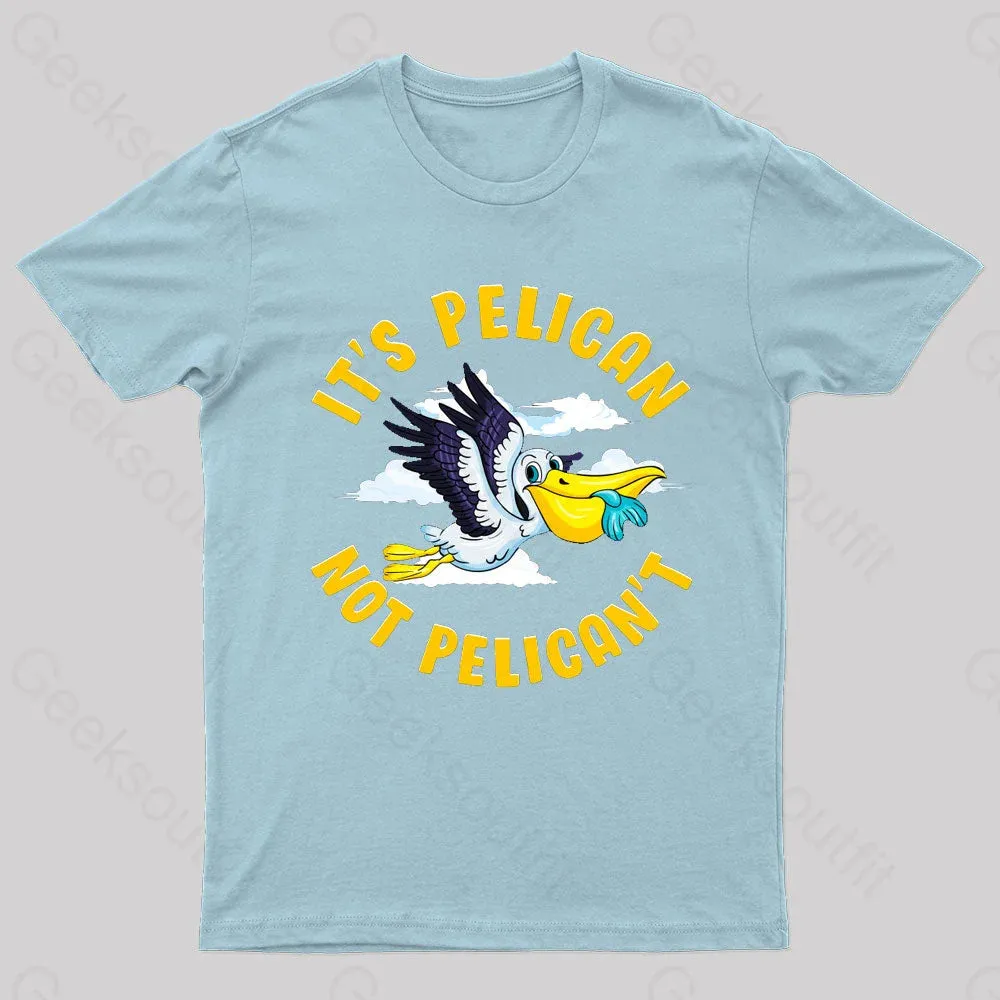 It Is Pelican Not Pelica Not Geek T-Shirt - Image 7