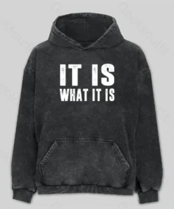 IT IS WHAT IT IS Washed Hoodie