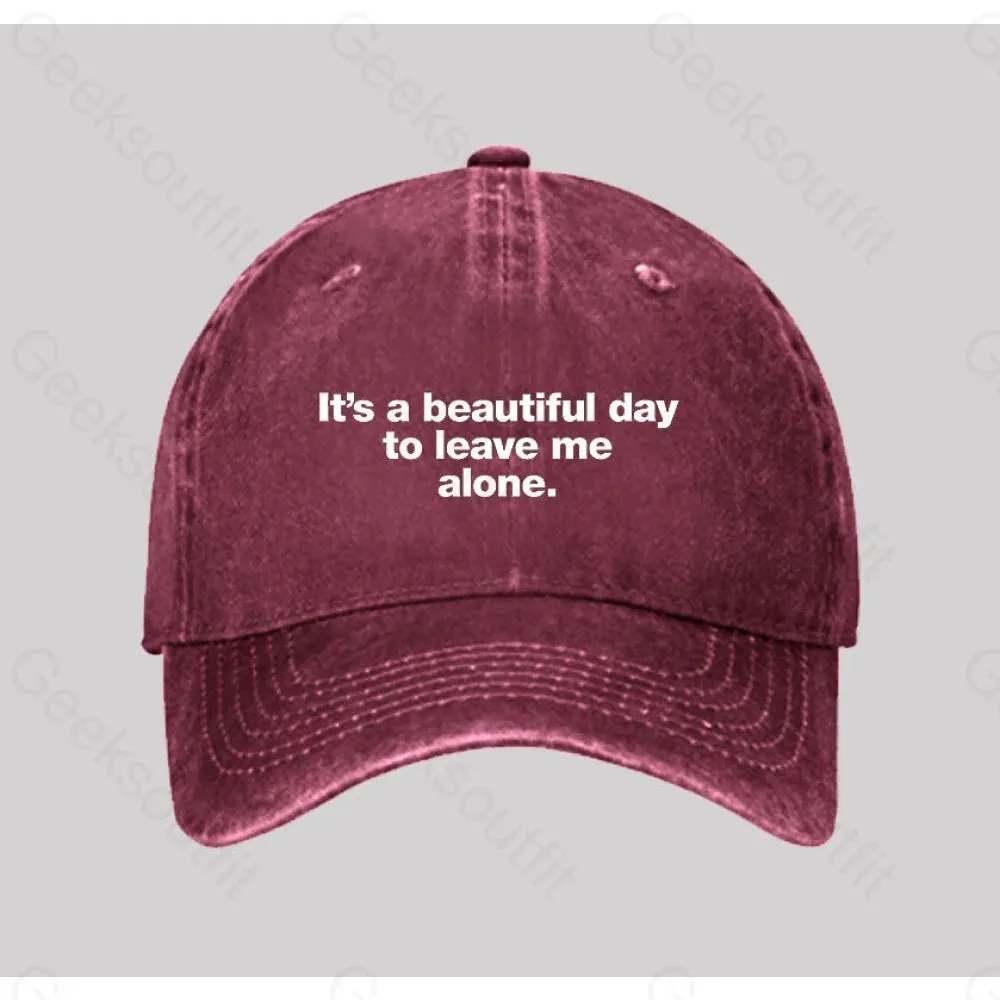 It's a beautiful day to leave me alone Washed Vintage Baseball Cap