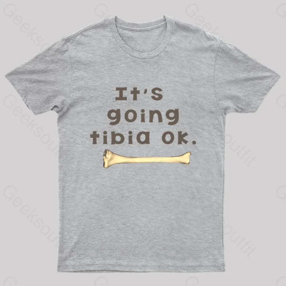 It's Going Tibia Ok Geek T-Shirt - Image 6
