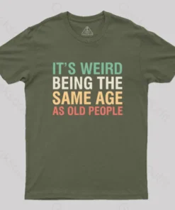 It's Weird Being The Same Age As Old People Nerd T-Shirt