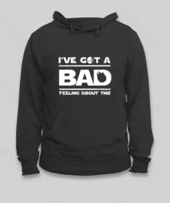 Alternative view of I've Got A Bad Feeling About This Hoodie