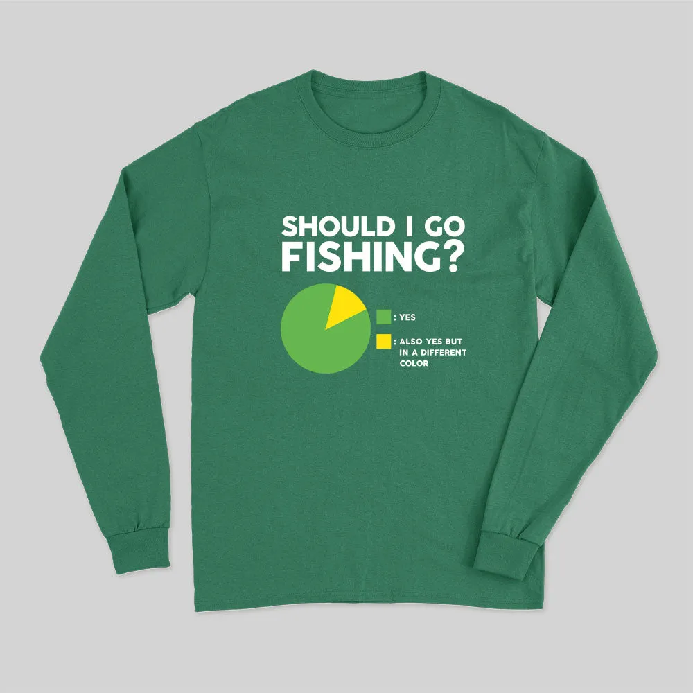 Should I Go Fishing Long Sleeve T-Shirt - Image 3