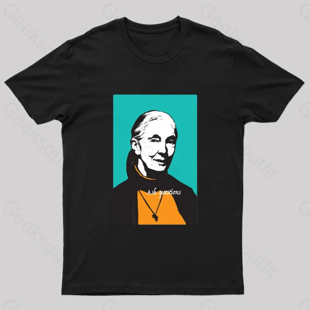 Jane Goodall Ask Questions Geek T-Shirt - Image 3