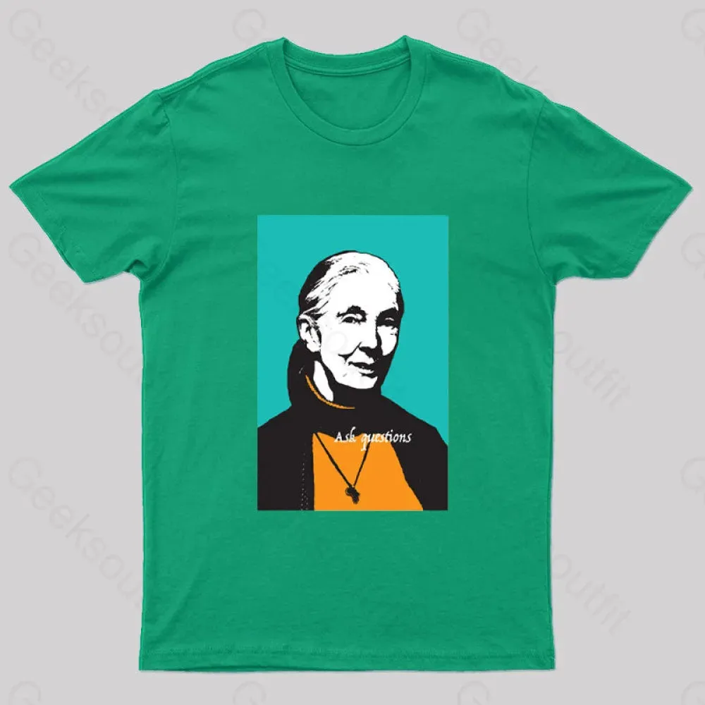 Jane Goodall Ask Questions Geek T-Shirt - Image 5