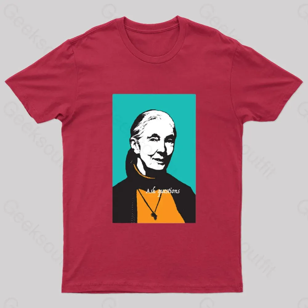 Jane Goodall Ask Questions Geek T-Shirt - Image 4