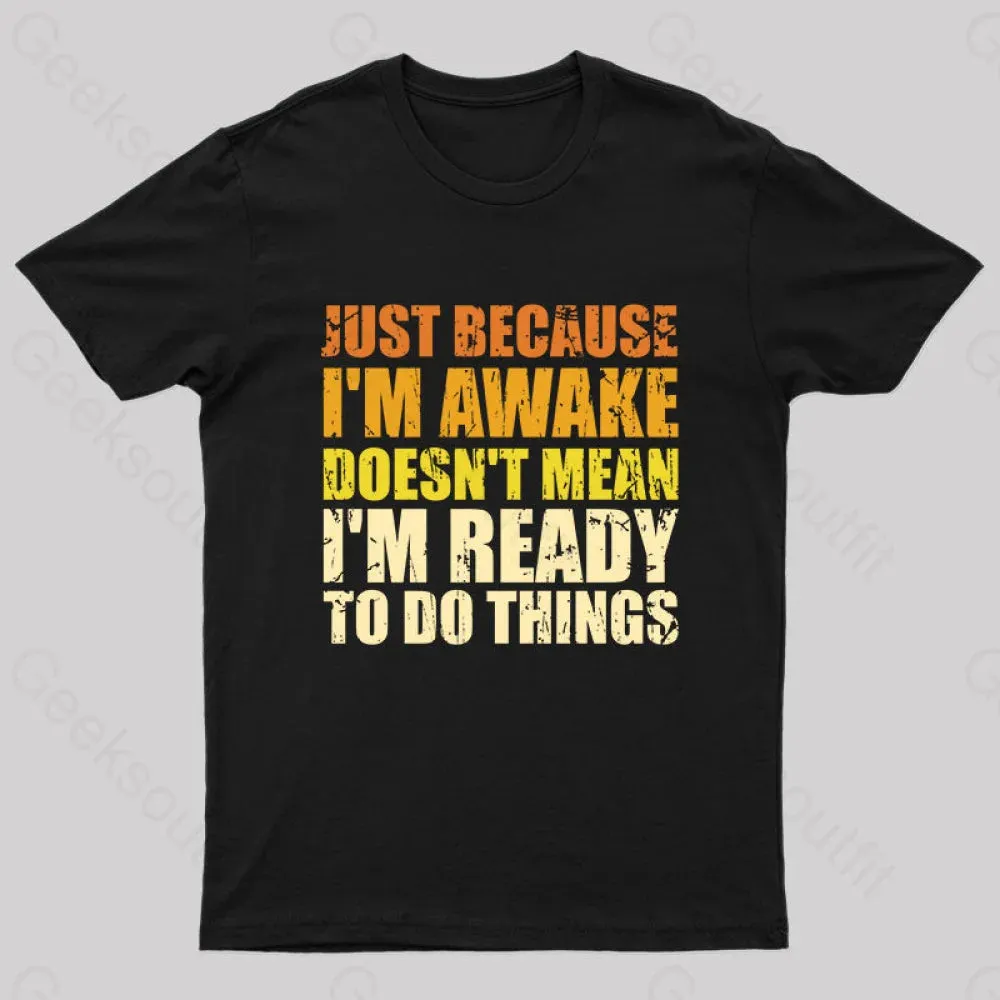 Just Because I'm Awake T-Shirt - Image 3