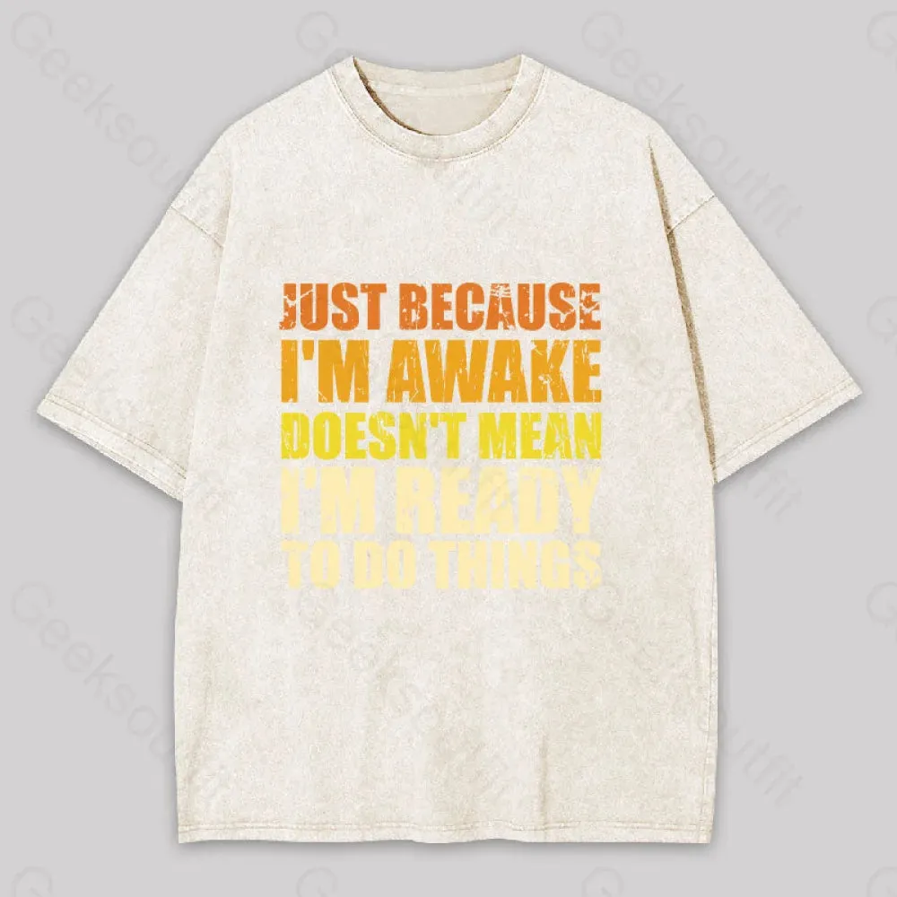 Just Because I'm Awake Washed T-shirt - Image 8