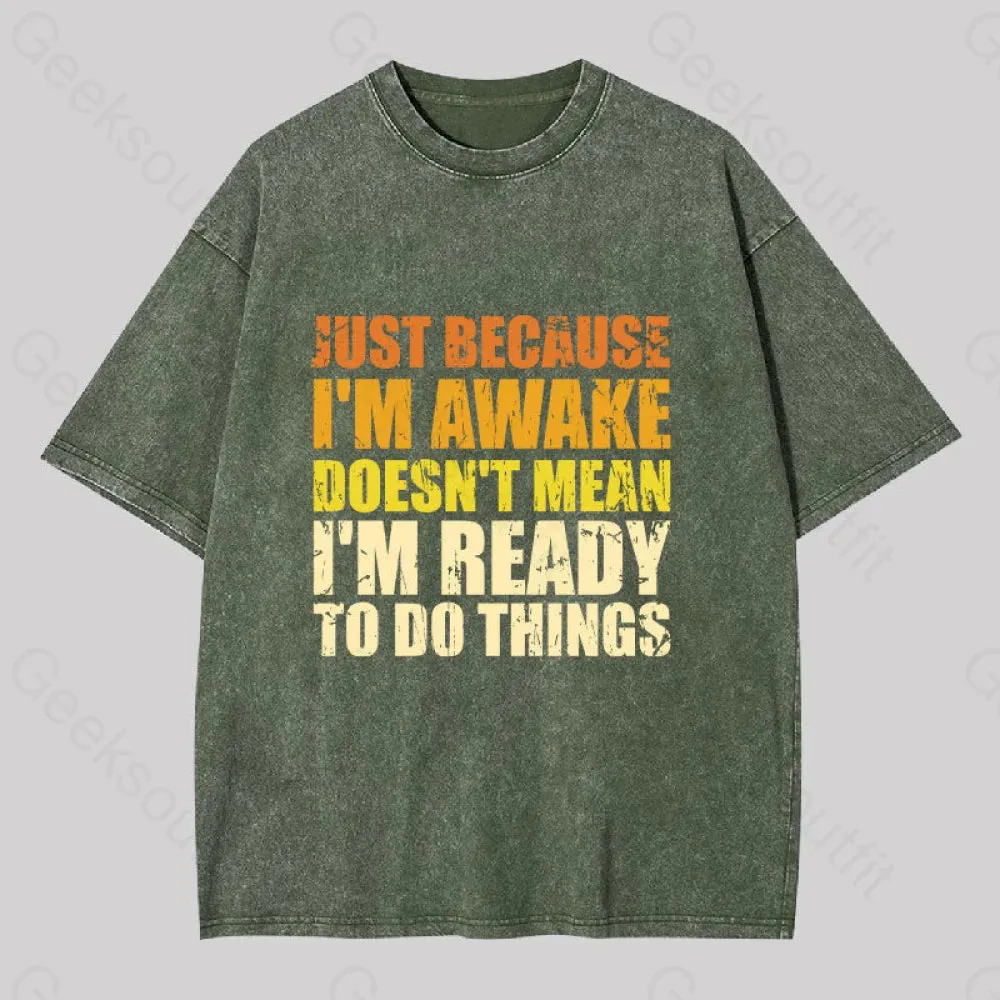 Just Because I'm Awake Washed T-shirt - Image 5