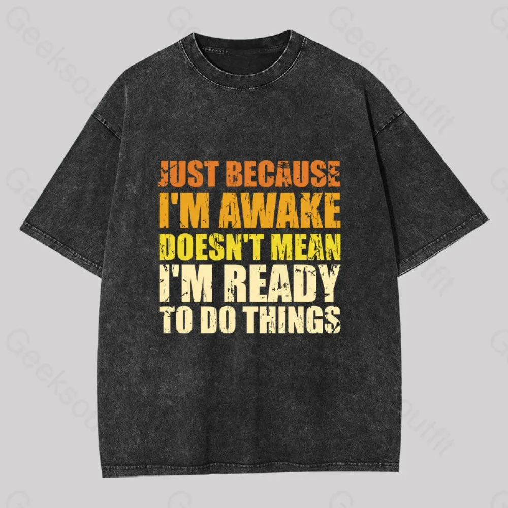 Just Because I'm Awake Washed T-shirt - Image 2