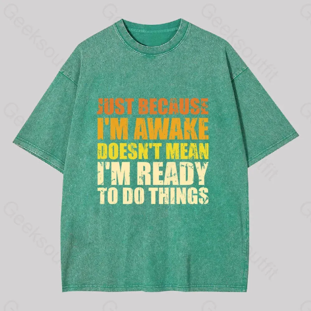Just Because I'm Awake Washed T-shirt - Image 4