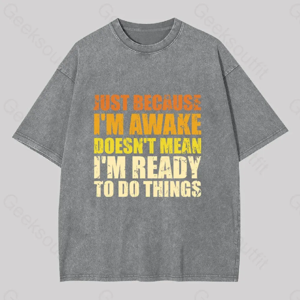 Just Because I'm Awake Washed T-shirt - Image 7