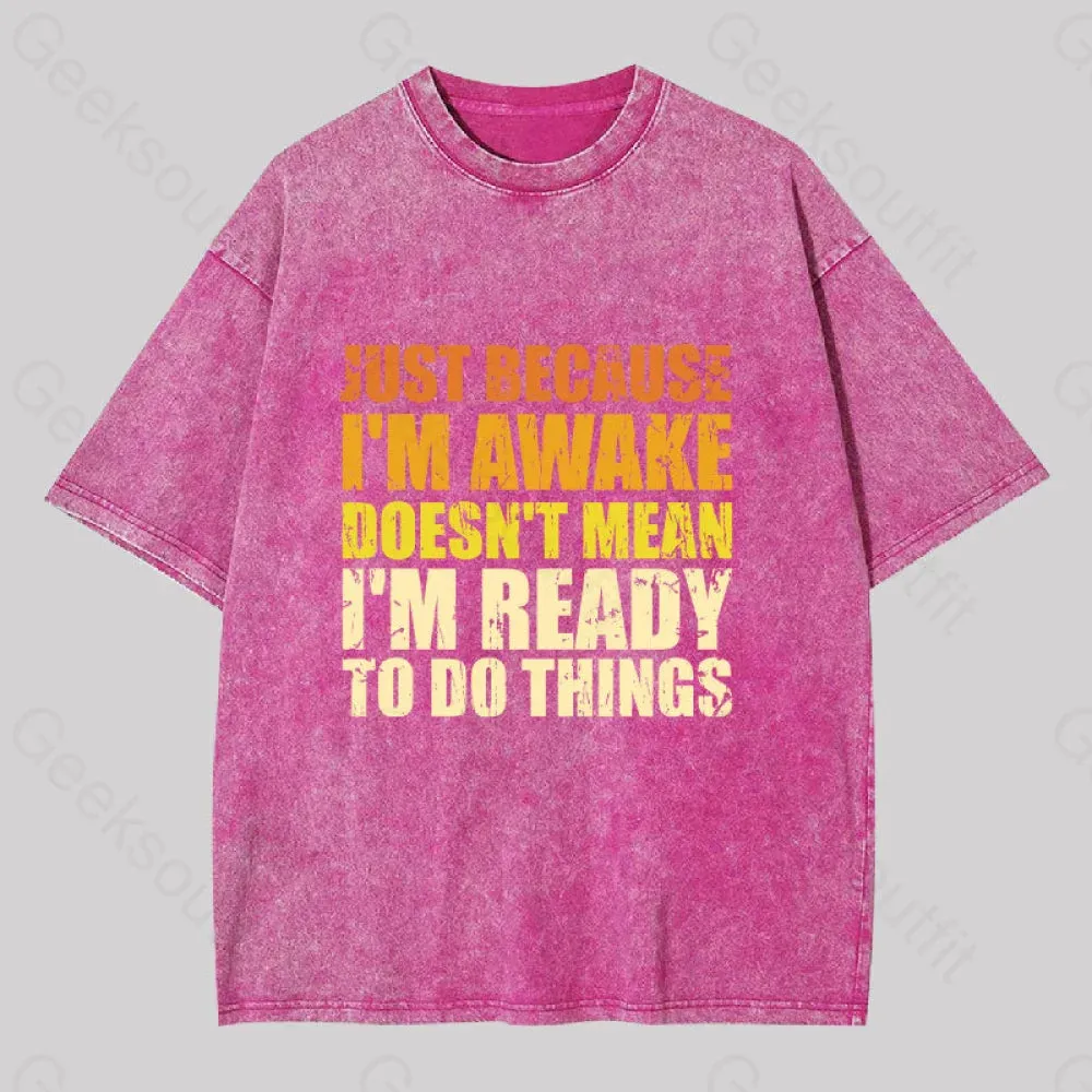 Just Because I'm Awake Washed T-shirt - Image 6