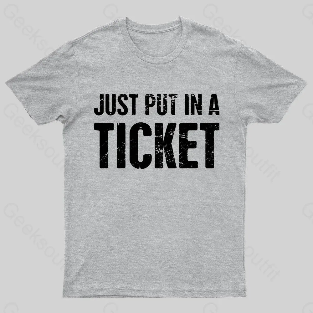 Just Put In A Ticket Geek T-Shirt - Image 5