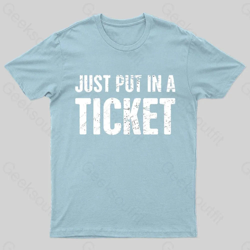 Just Put In A Ticket Geek T-Shirt - Image 8
