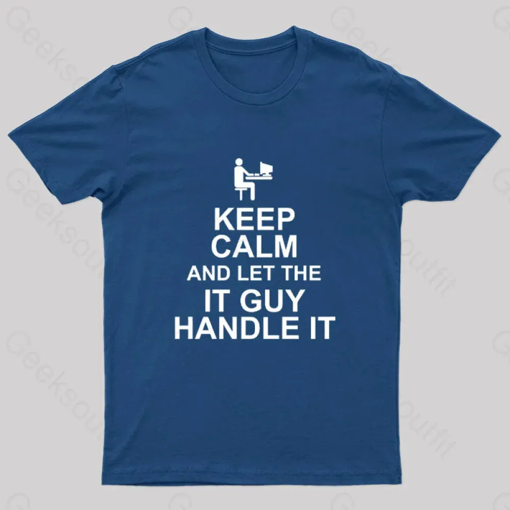 Keep Calm And Let The IT Guy Handle It Geek T-Shirt - Image 2