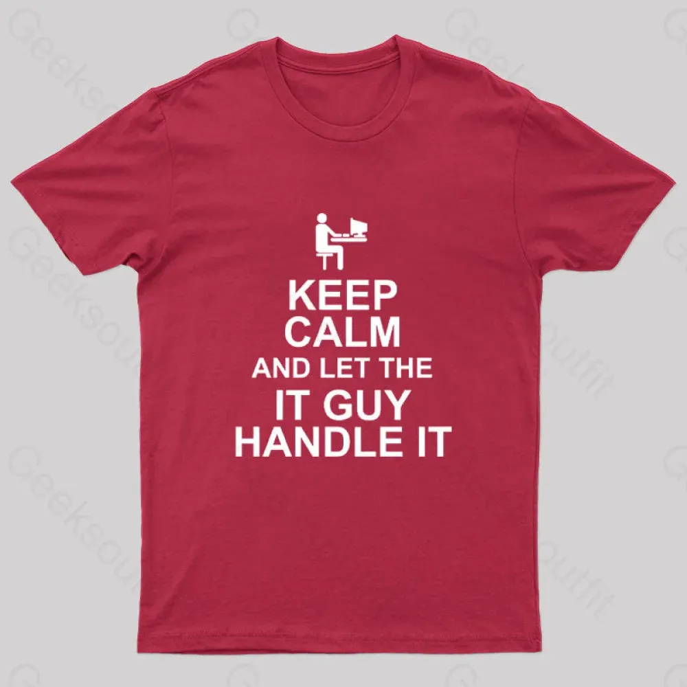 Keep Calm And Let The IT Guy Handle It Geek T-Shirt - Image 5