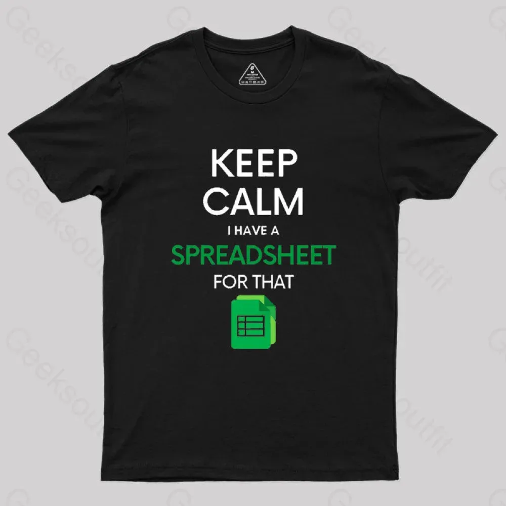 Keep Calm I have a Spreadsheet for that Geek T-Shirt