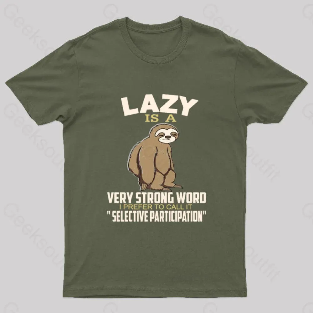 Lazy Is A Strong Word I Prefer To Call it Selective Participation Nerd T-Shirt - Image 3