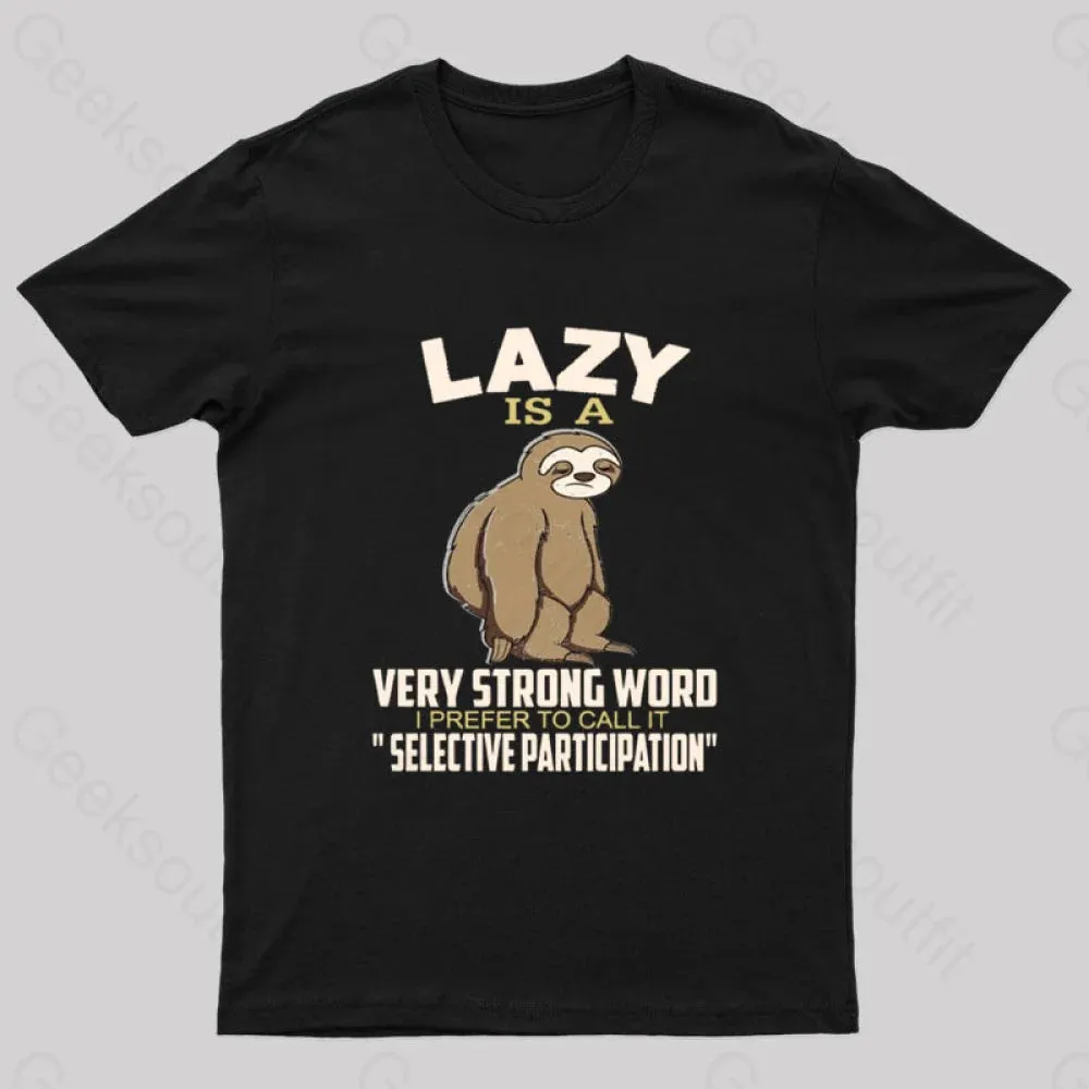 Lazy Is A Strong Word I Prefer To Call it Selective Participation Nerd T-Shirt - Image 2