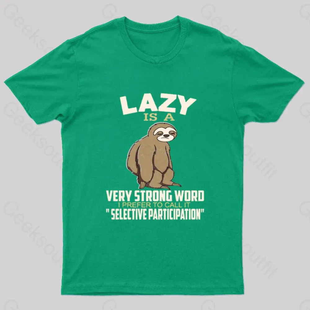 Lazy Is A Strong Word I Prefer To Call it Selective Participation Nerd T-Shirt - Image 5