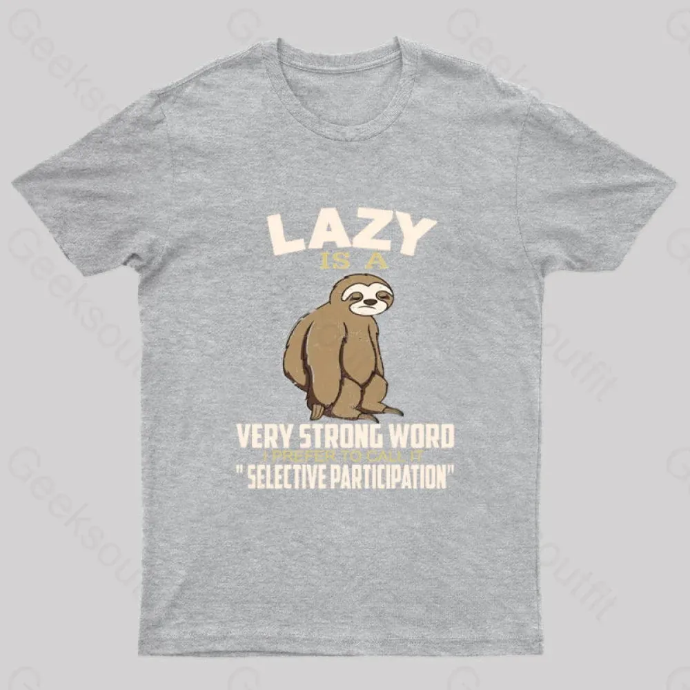 Lazy Is A Strong Word I Prefer To Call it Selective Participation Nerd T-Shirt - Image 8