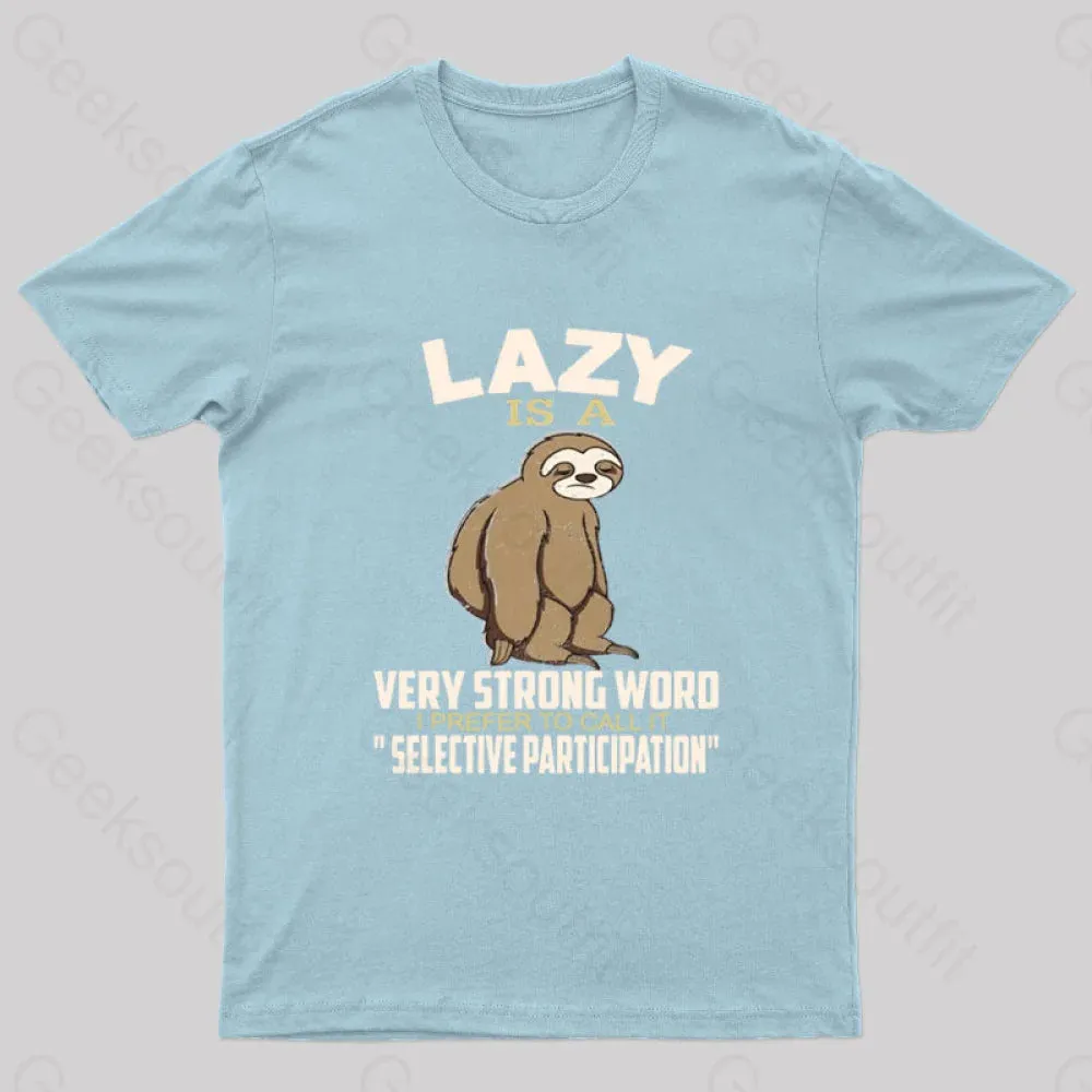 Lazy Is A Strong Word I Prefer To Call it Selective Participation Nerd T-Shirt - Image 9