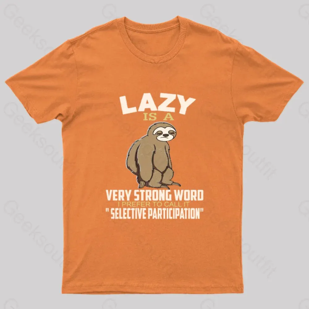 Lazy Is A Strong Word I Prefer To Call it Selective Participation Nerd T-Shirt - Image 7
