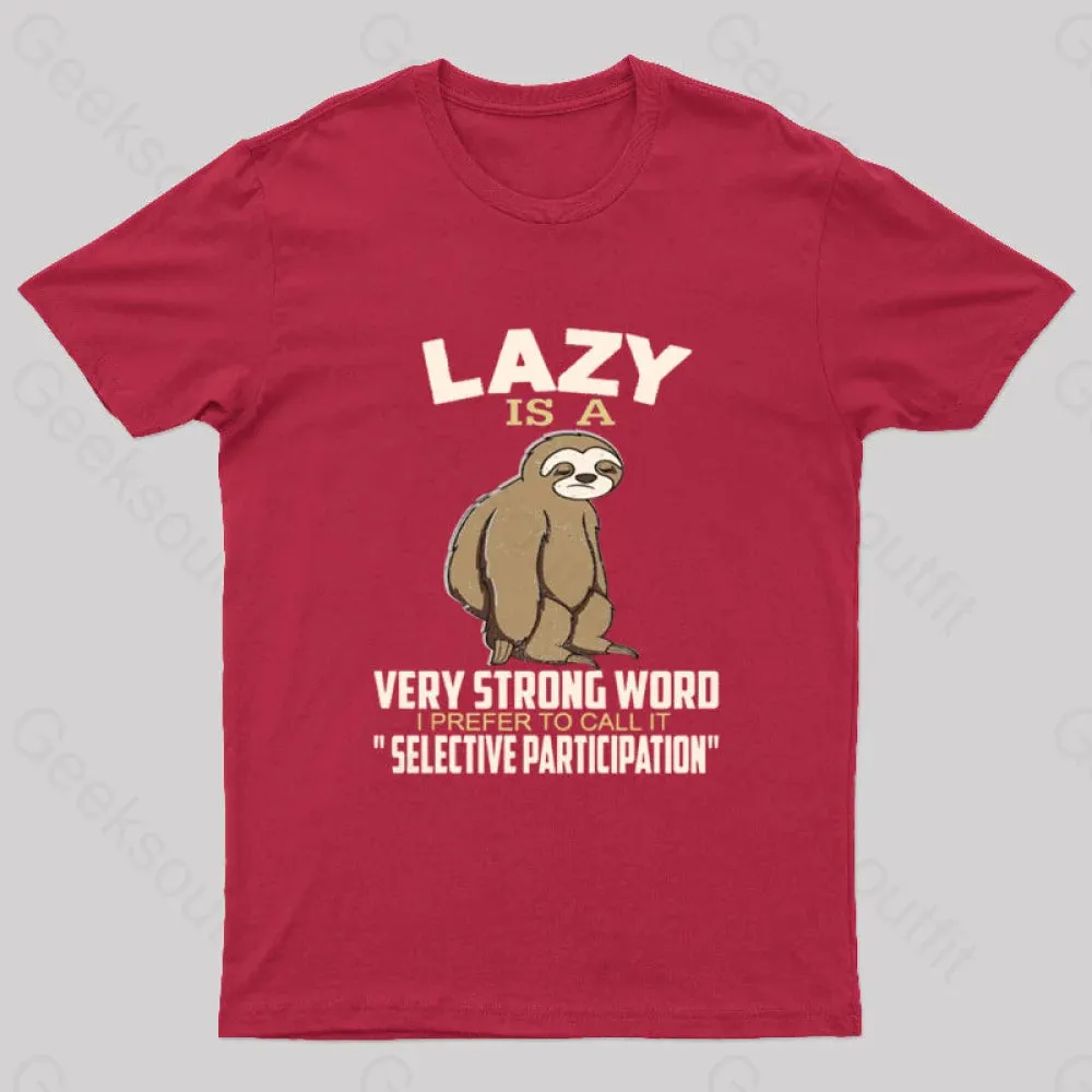 Lazy Is A Strong Word I Prefer To Call it Selective Participation Nerd T-Shirt - Image 4