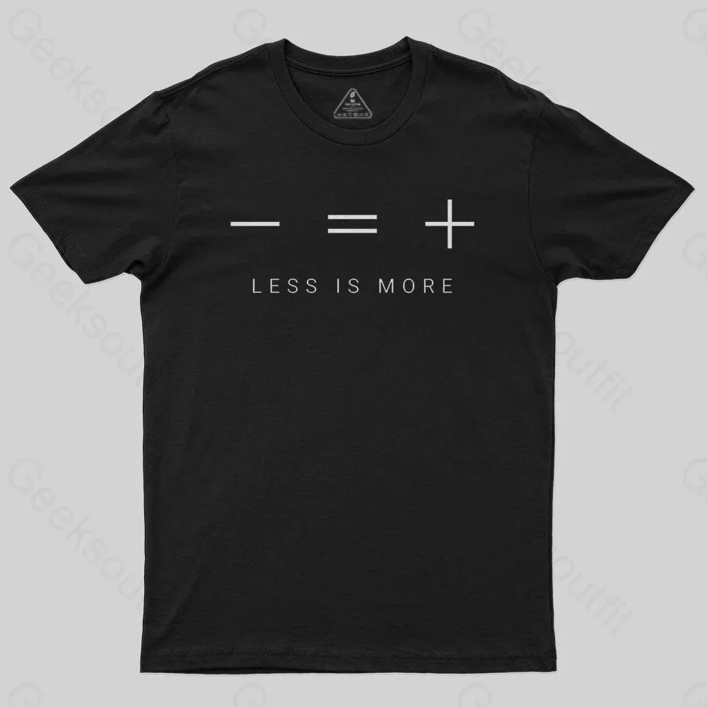 Less is more T-shirt