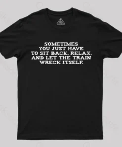 Let The Train Wreck Itself T-Shirt