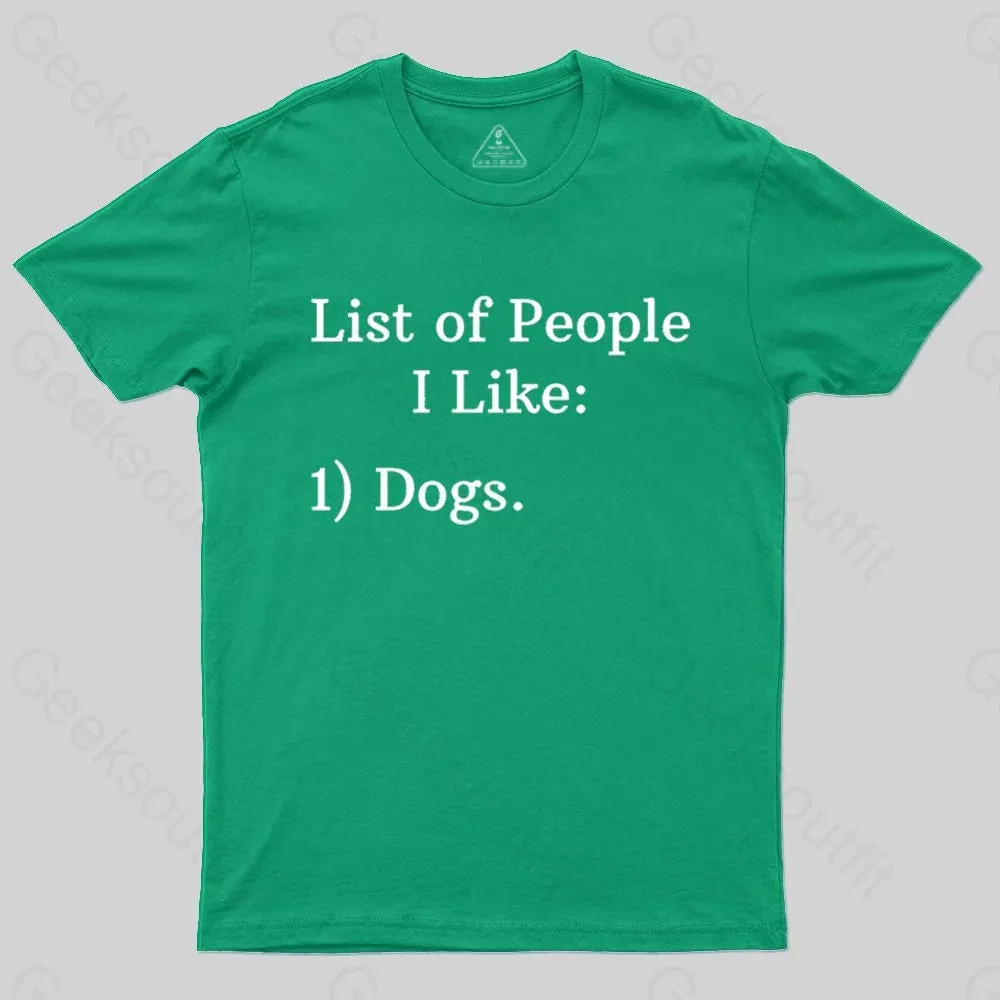 List Of People I Like: 1) Dogs. T-shirt - Image 7