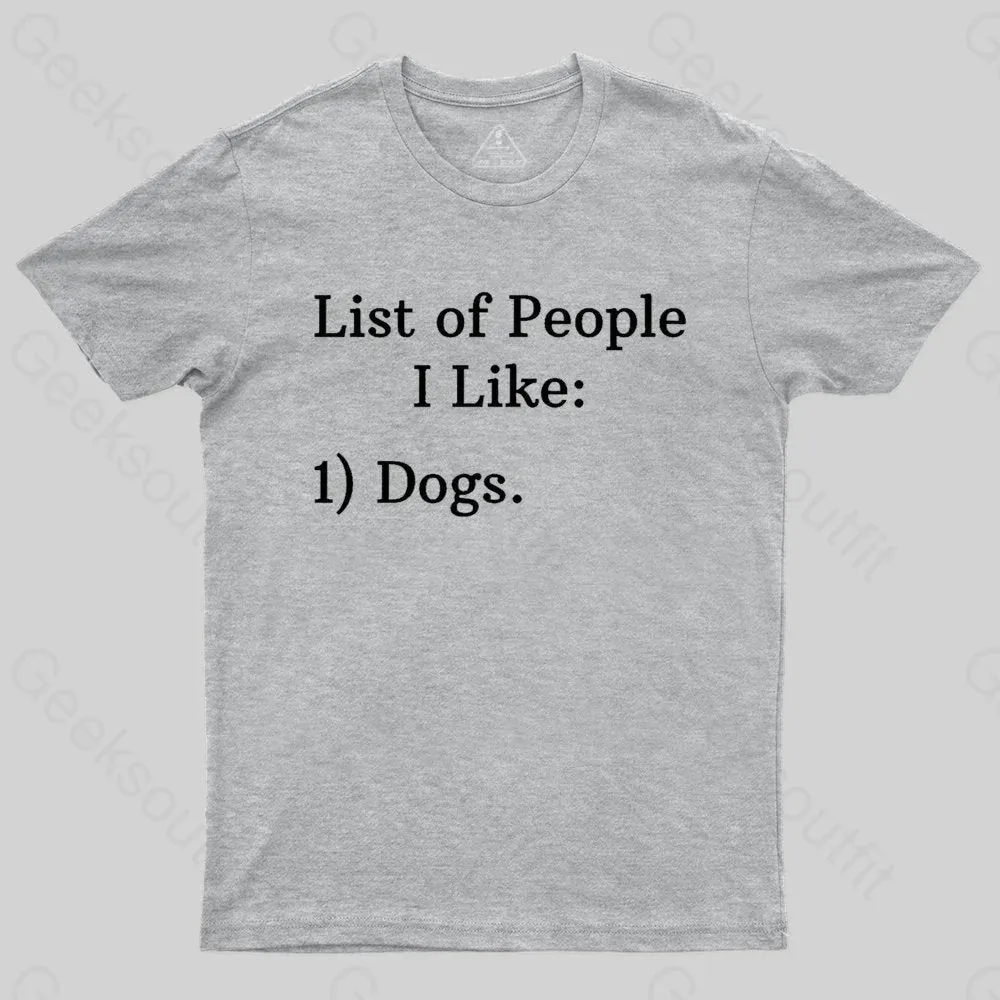 List Of People I Like: 1) Dogs. T-shirt - Image 4