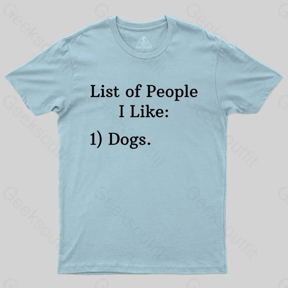 List Of People I Like: 1) Dogs. T-shirt - Image 5