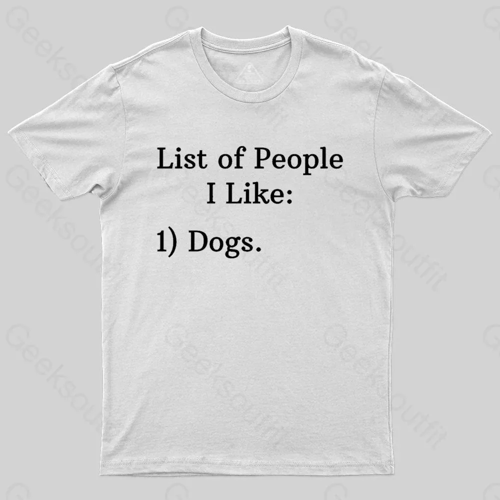List Of People I Like: 1) Dogs. T-shirt - Image 8