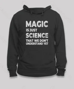 Alternative view of Magic is Just Science That...Hoodie
