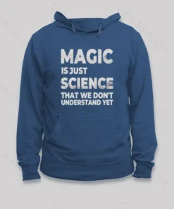 Magic is Just Science That...Hoodie