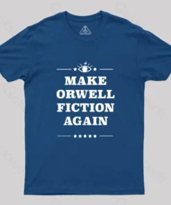 Make Orwell Fiction Again Geek T-Shirt