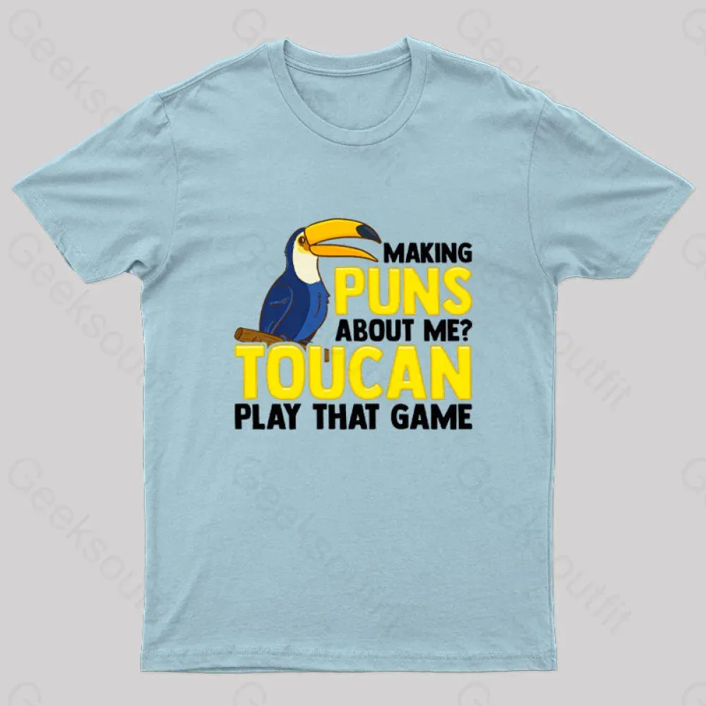 Making Puns About Me? Toucan Play That Game T-Shirt - Image 5