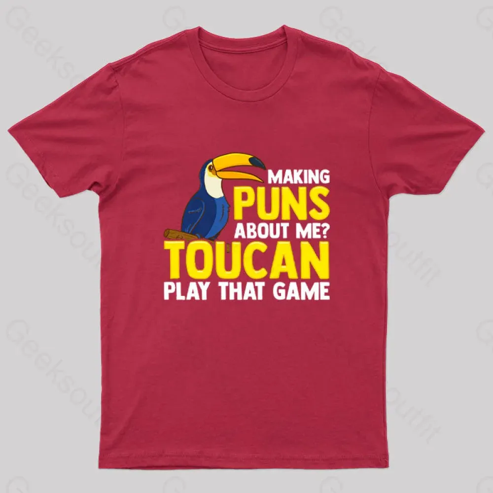 Making Puns About Me? Toucan Play That Game T-Shirt - Image 3