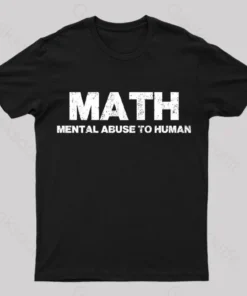 Math: Mental Abuse To Human T-Shirt