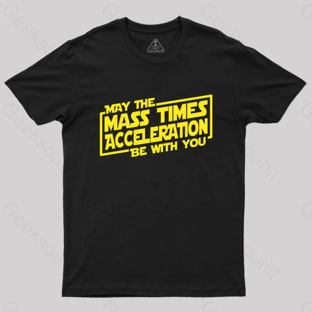 May the Mass Times Acceleration Be With You T-Shirt - Image 3