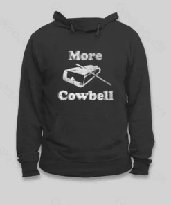 More Cowbell Hoodie
