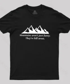 Alternative view of Mountain's Aren't Just Funny - They're Hill Areas Nerd T-Shirt